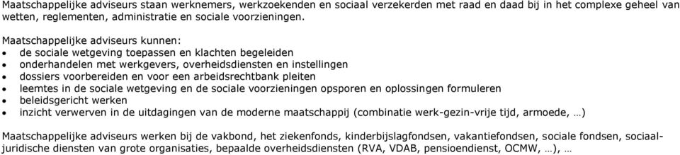 pleiten leemtes in de sciale wetgeving en de sciale vrzieningen pspren en plssingen frmuleren beleidsgericht werken inzicht verwerven in de uitdagingen van de mderne maatschappij (cmbinatie