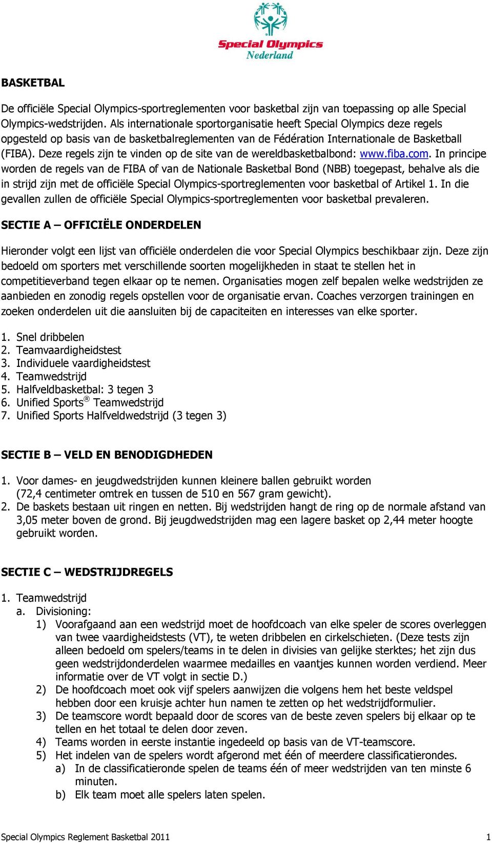 Deze regels zijn te vinden op de site van de wereldbasketbalbond: www.fiba.com.