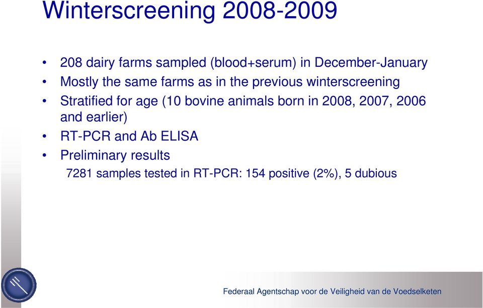 Stratified for age (10 bovine animals born in 2008, 2007, 2006 and earlier)