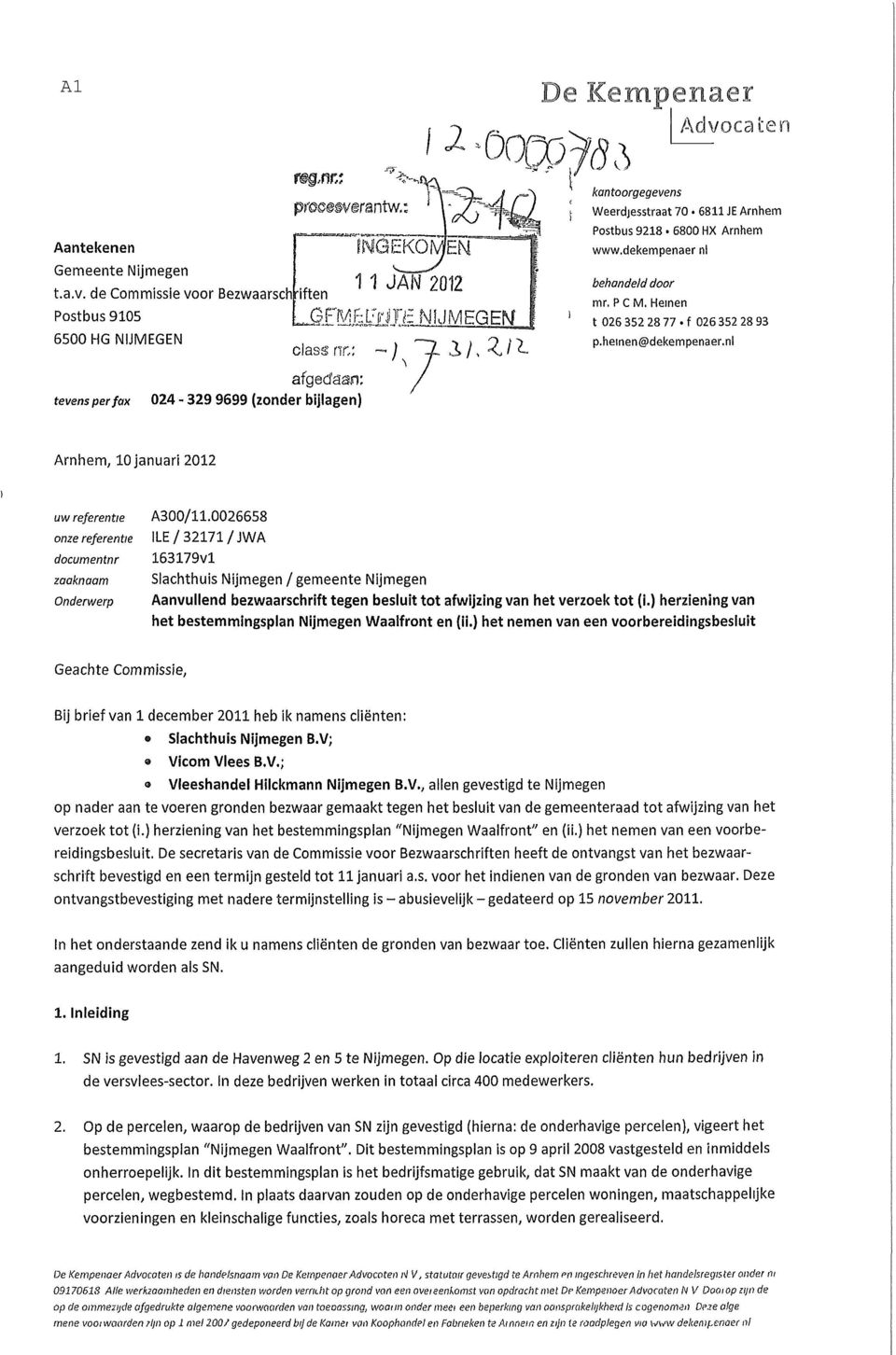 nl tevens per fax afgedaan; 024-329 9699 (zonder bijlagen) Arnhem, 10 januari 2012 uw referentie onze referentie documentnr zaaknaam Ondervi/erp A300/11.