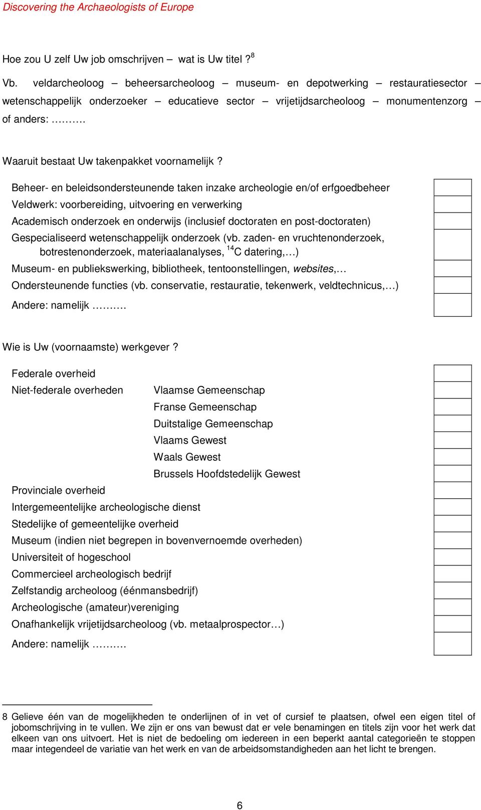 Waaruit bestaat Uw takenpakket voornamelijk?