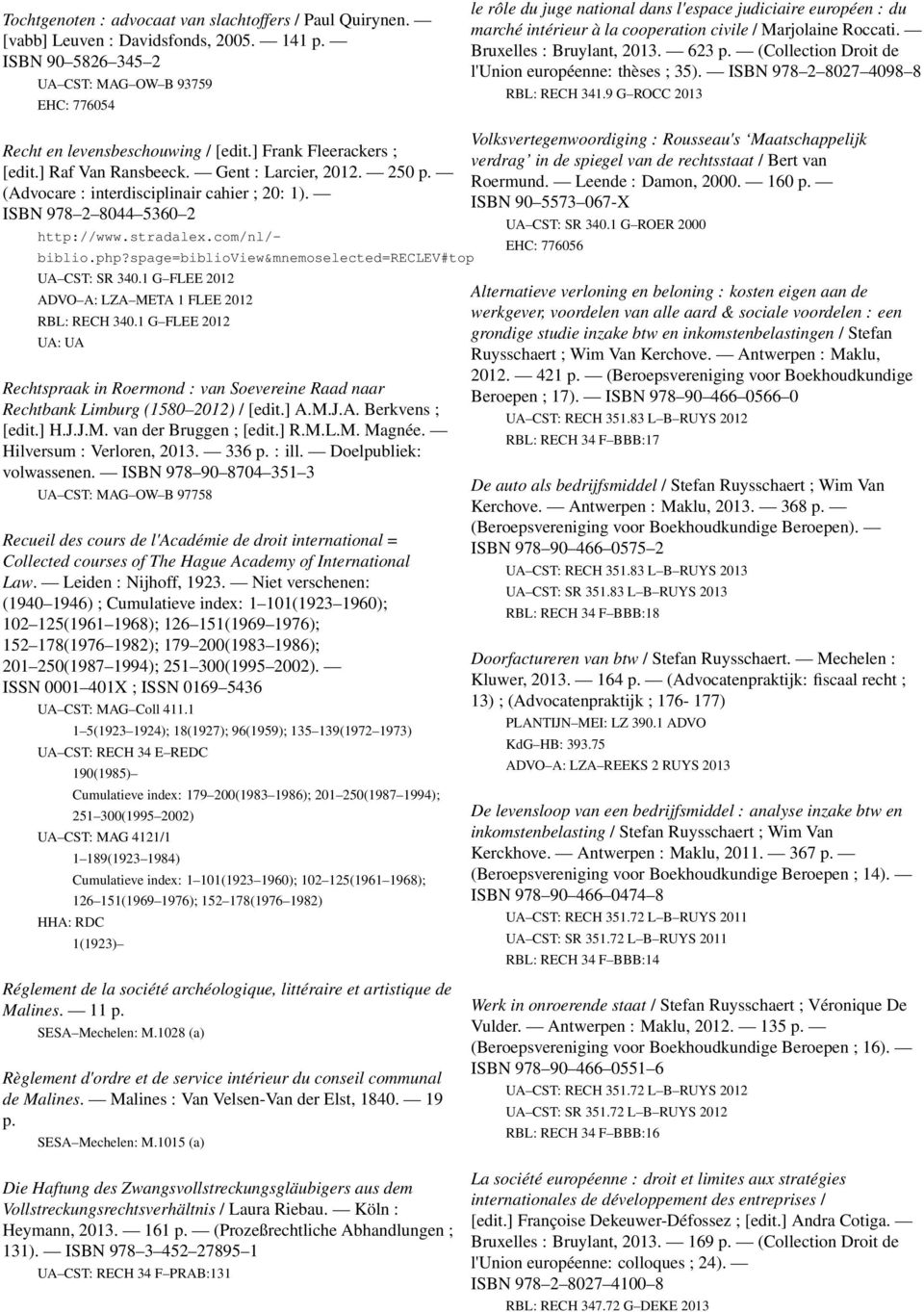Bruxelles : Bruylant, 2013. 623 p. (Collection Droit de l'union européenne: thèses ; 35). ISBN 978 2 8027 4098 8 RBL: RECH 341.9 G ROCC 2013 Recht en levensbeschouwing / [edit.