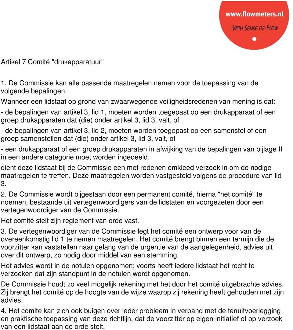 (die) onder artikel 3, lid 3, valt, of - de bepalingen van artikel 3, lid 2, moeten worden toegepast op een samenstel of een groep samenstellen dat (die) onder artikel 3, lid 3, valt, of - een