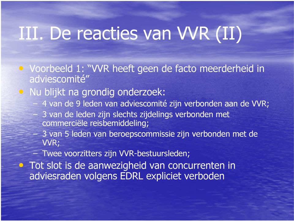 verbonden met commerciële reisbemiddeling; 3 van 5 leden van beroepscommissie zijn verbonden met de VVR; Twee