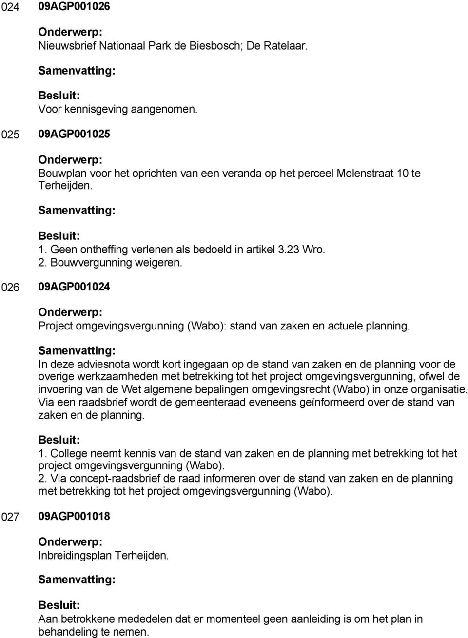 026 09AGP001024 Project omgevingsvergunning (Wabo): stand van zaken en actuele planning.