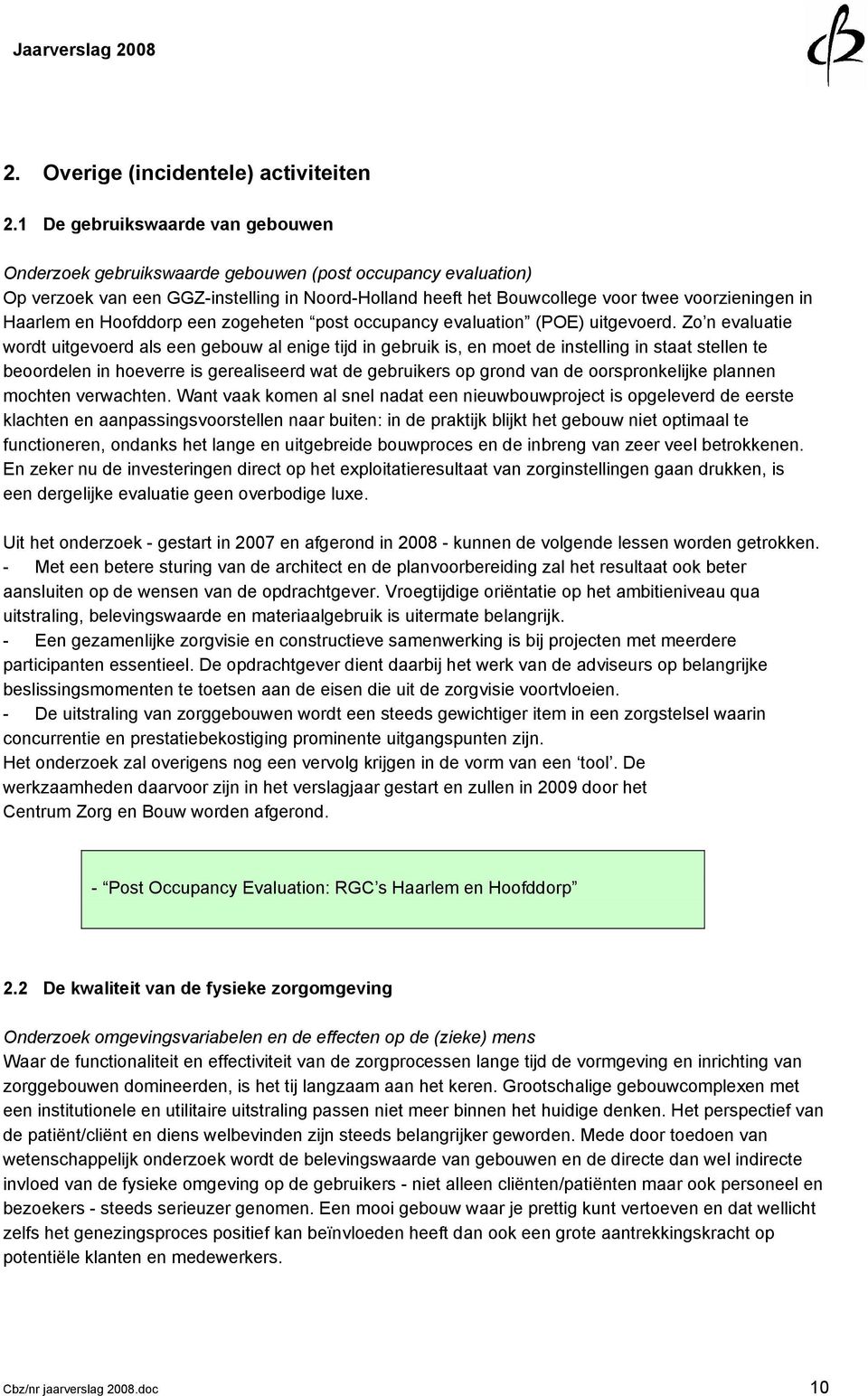 Haarlem en Hoofddorp een zogeheten post occupancy evaluation (POE) uitgevoerd.