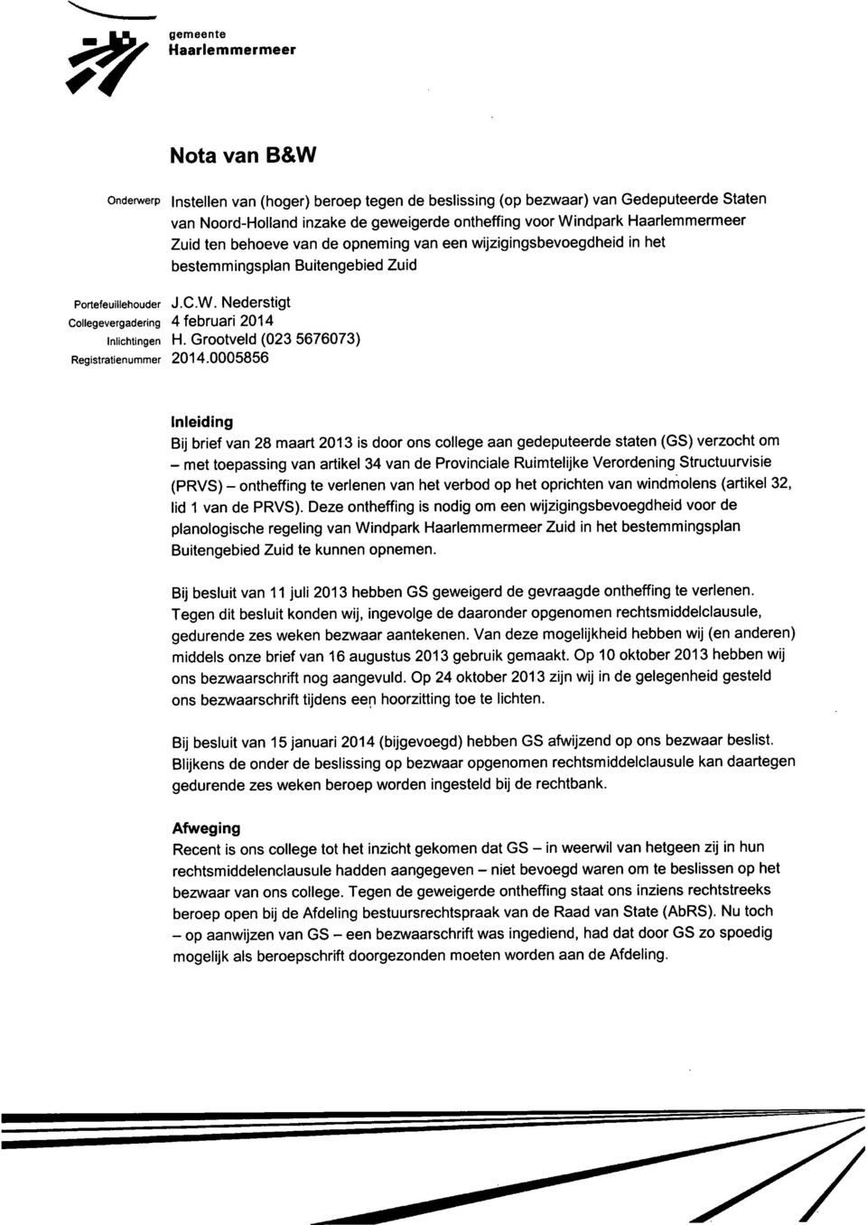 Nederstigt Collegevergadering 4 februari 2014 inlichtingen H. Grootveld (023 5676073) Registratienummer 2014.