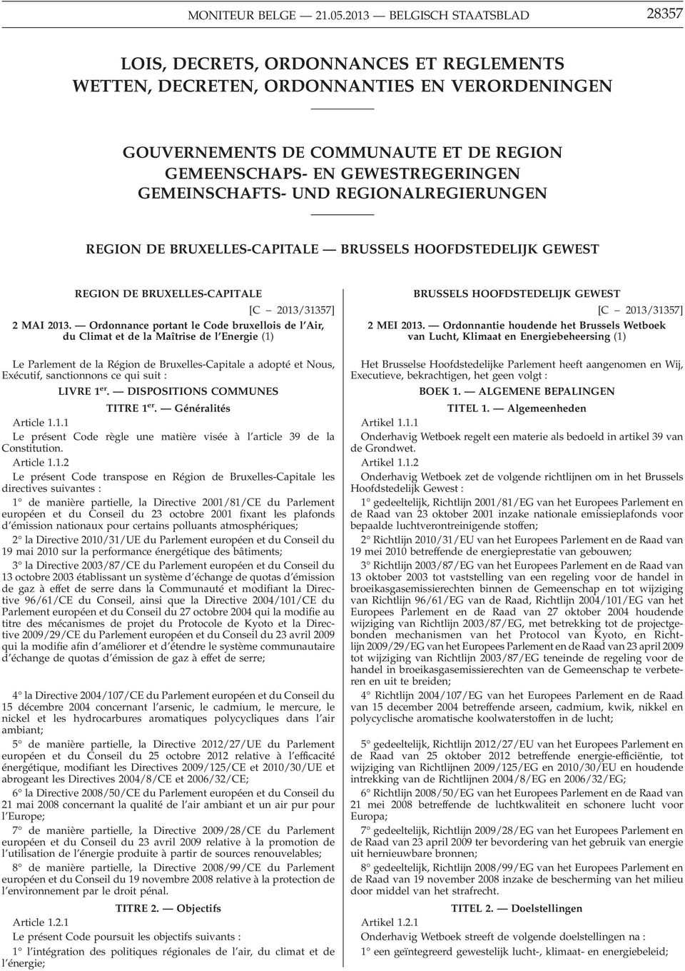 GEMEINSCHAFTS- UND REGIONALREGIERUNGEN REGION DE BRUXELLES-CAPITALE BRUSSELS HOOFDSTEDELIJK GEWEST REGION DE BRUXELLES-CAPITALE [C 2013/31357] 2 MAI 2013.