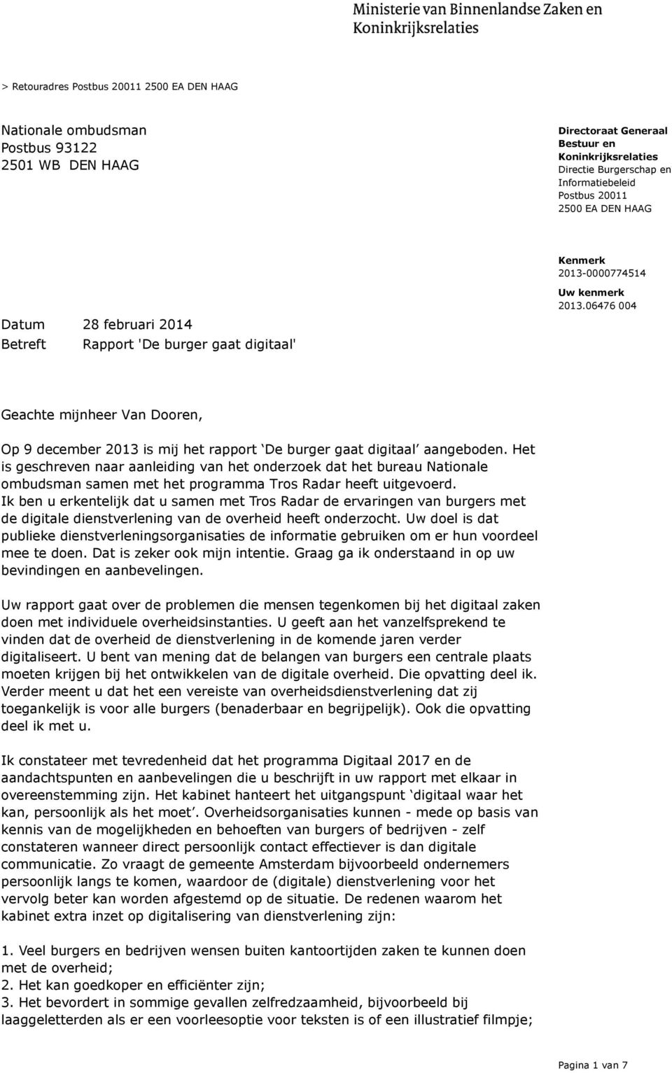 06476 004 Geachte mijnheer Van Dooren, Op 9 december 2013 is mij het rapport De burger gaat digitaal aangeboden.