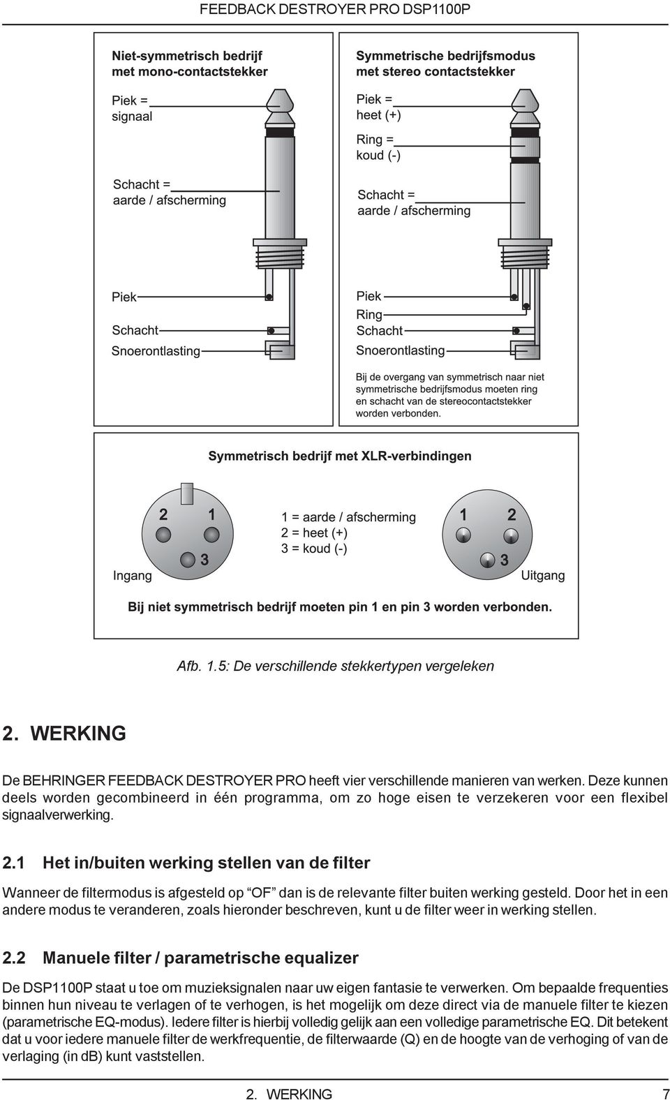 1 Het in/buiten werking stellen van de filter Wanneer de filtermodus is afgesteld op OF dan is de relevante filter buiten werking gesteld.