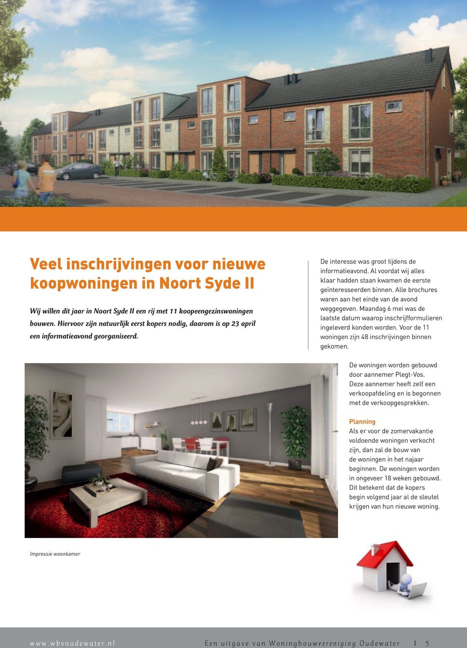 l voordat wij alles klaar hadden staan kwamen de eerste geïnteresseerden binnen. lle brochures waren aan het einde van de avond weggegeven.