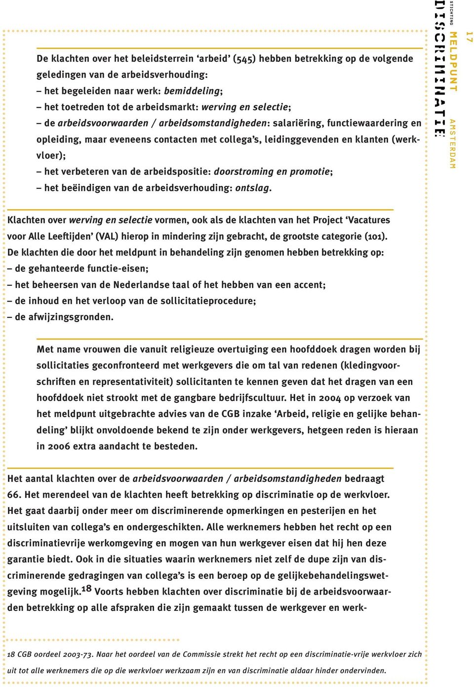 verbeteren van de arbeidspositie: doorstroming en promotie; het beëindigen van de arbeidsverhouding: ontslag.