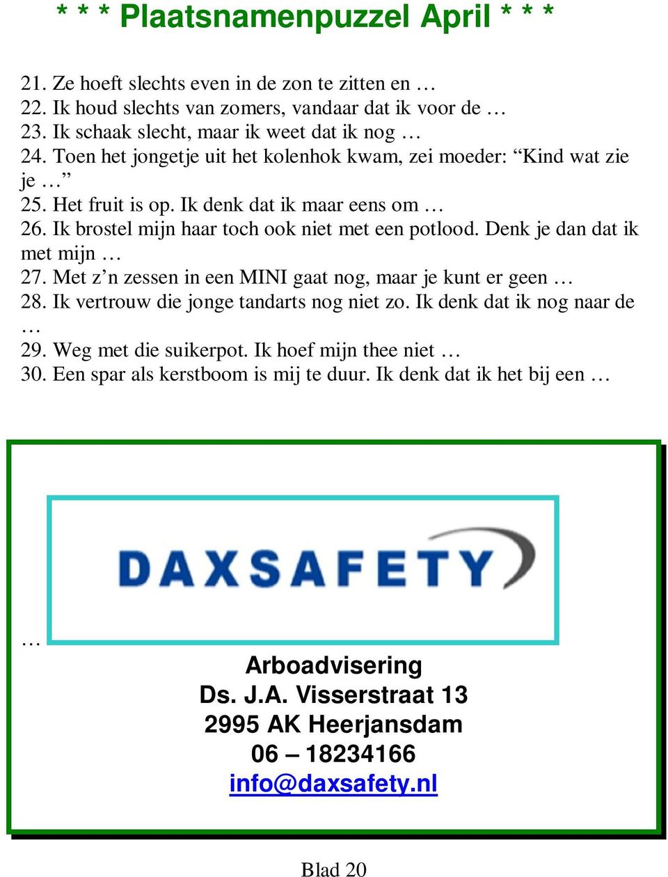 Ik brostel mijn haar toch ook niet met een potlood. Denk je dan dat ik met mijn 27. Met z n zessen in een MINI gaat nog, maar je kunt er geen 28.