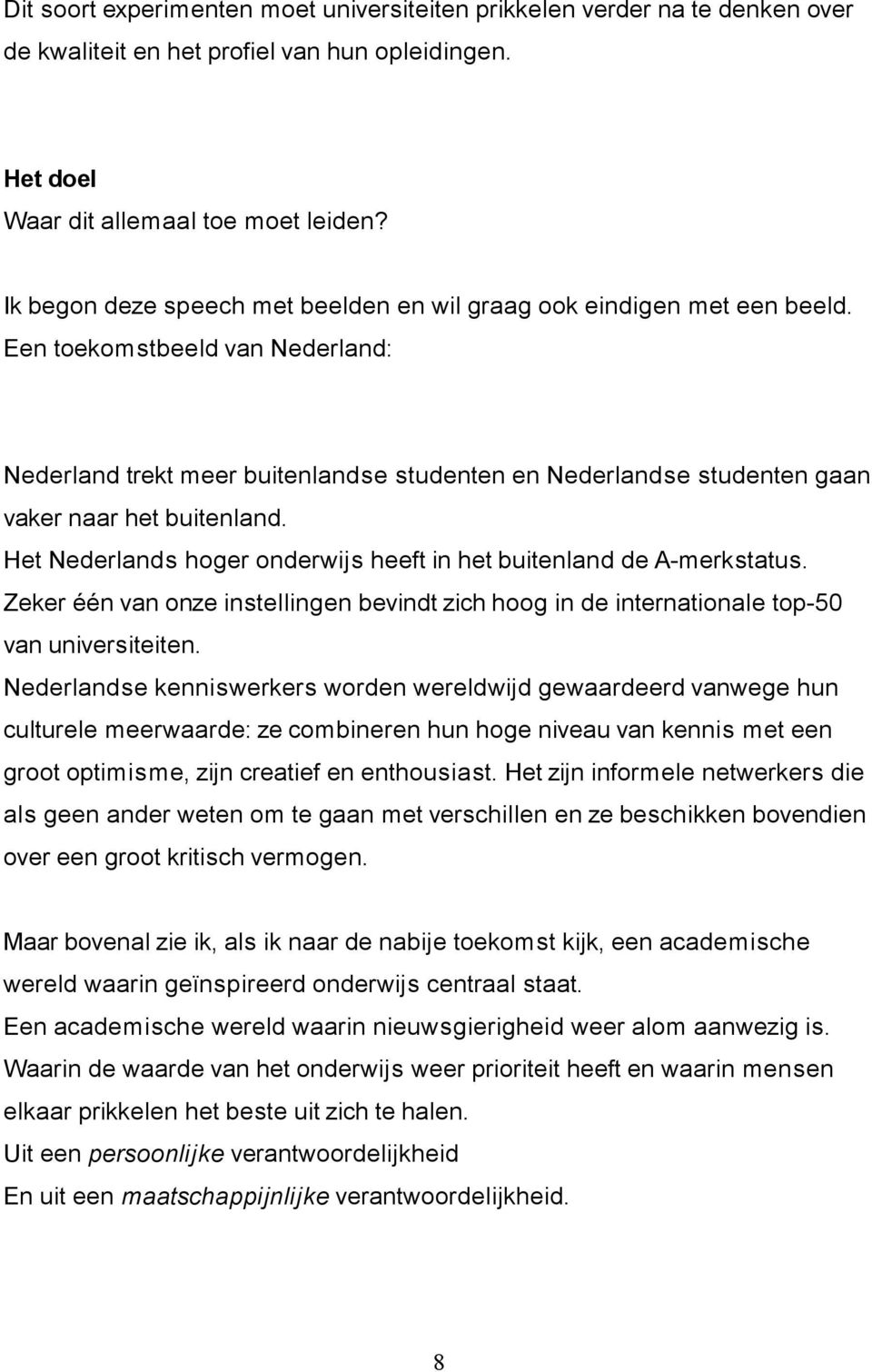 Een toekomstbeeld van Nederland: Nederland trekt meer buitenlandse studenten en Nederlandse studenten gaan vaker naar het buitenland.
