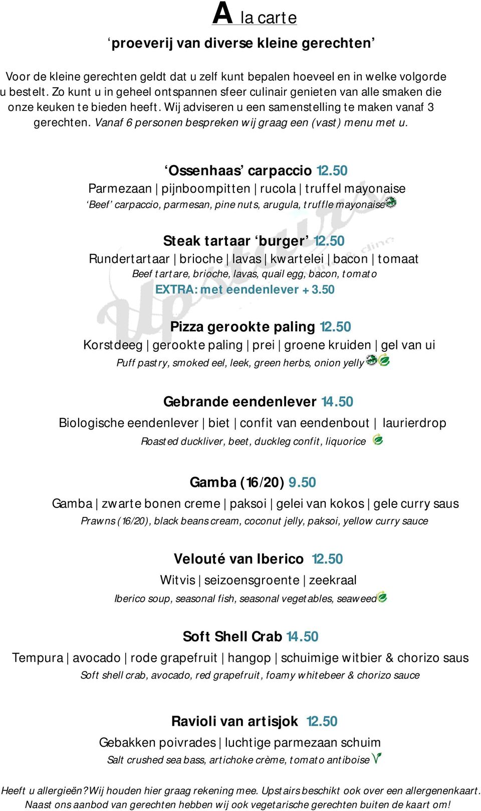 Vanaf 6 personen bespreken wij graag een (vast) menu met u. Ossenhaas carpaccio 12.