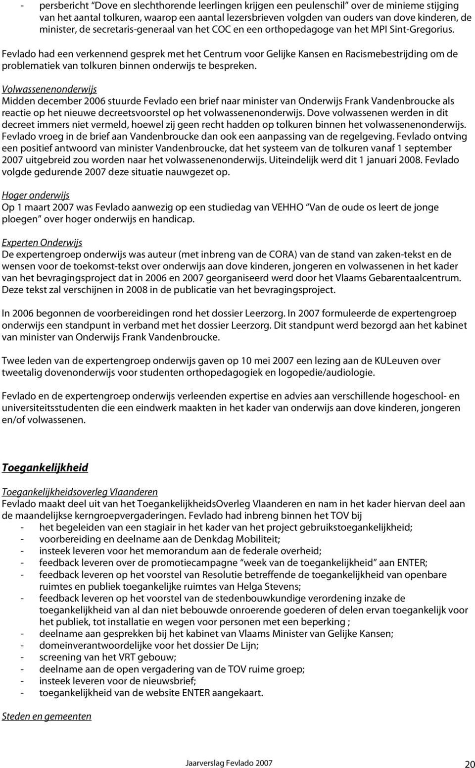 Fevlado had een verkennend gesprek met het Centrum voor Gelijke Kansen en Racismebestrijding om de problematiek van tolkuren binnen onderwijs te bespreken.