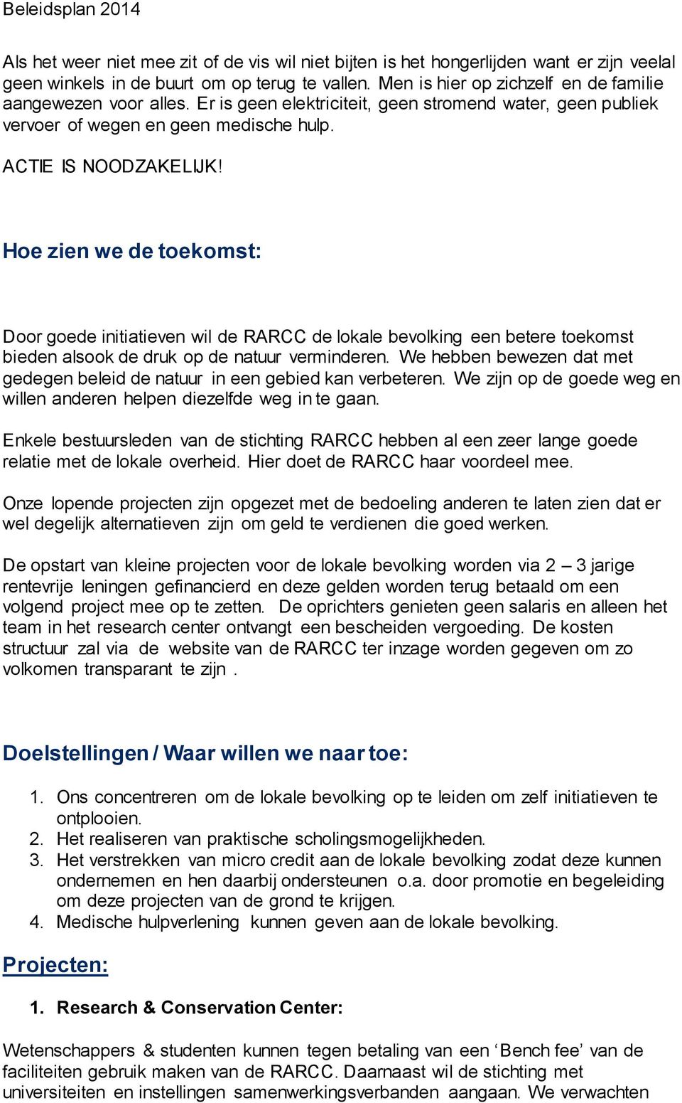 Hoe zien we de toekomst: Door goede initiatieven wil de RARCC de lokale bevolking een betere toekomst bieden alsook de druk op de natuur verminderen.