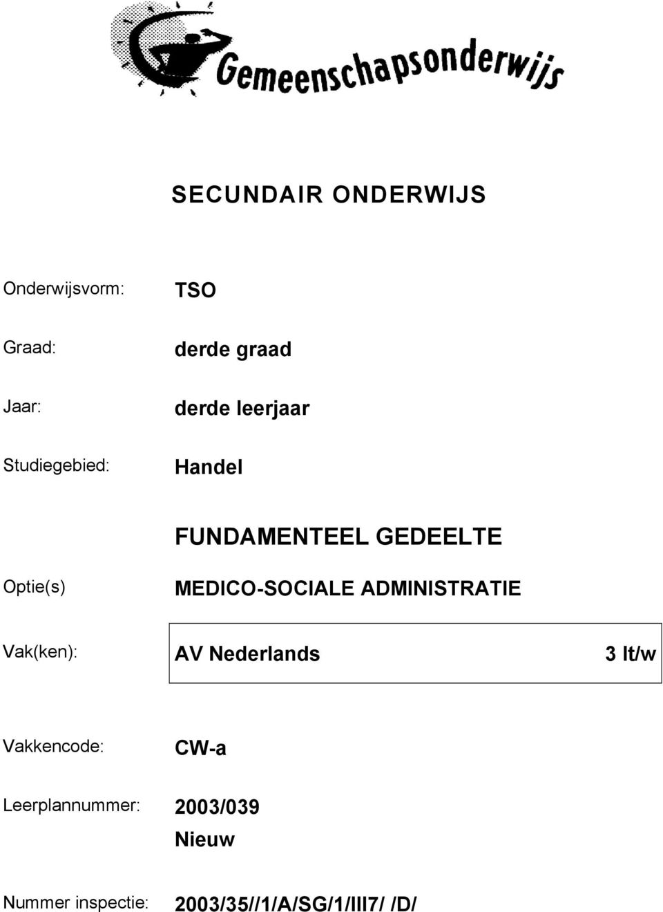 MEDICO-SOCIALE ADMINISTRATIE Vak(ken): AV Nederlands 3 lt/w