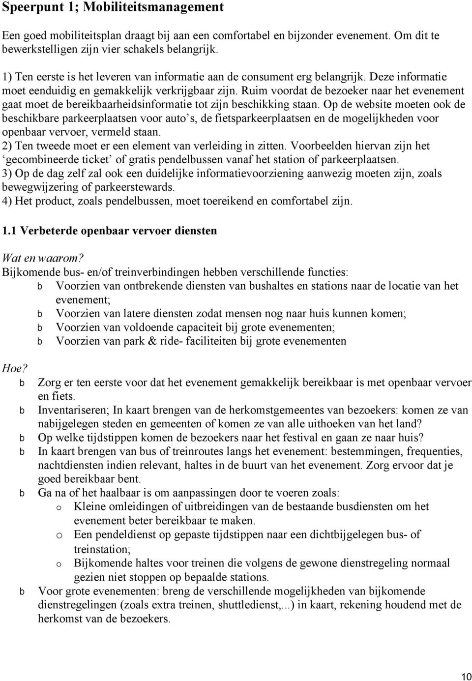 Ruim voordt de ezoeker nr het evenement gt moet de ereikrheidsinformtie tot zijn eschikking stn.