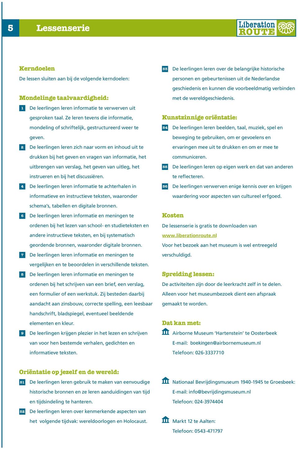 2 De leerlingen leren zich naar vorm en inhoud uit te drukken bij het geven en vragen van informatie, het uitbrengen van verslag, het geven van uitleg, het instrueren en bij het discussiëren.