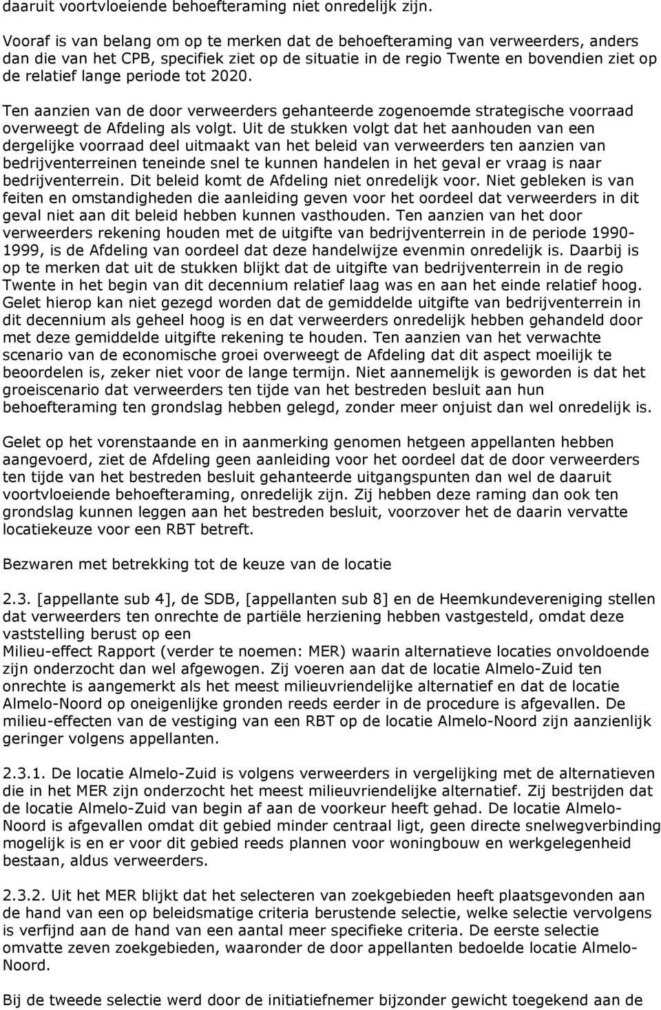 tot 2020. Ten aanzien van de door verweerders gehanteerde zogenoemde strategische voorraad overweegt de Afdeling als volgt.