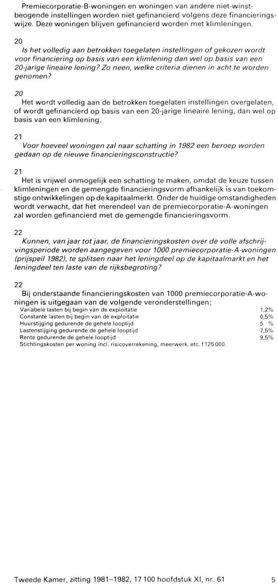 Zo neen, welke criteria dienen in acht te worden genomen?