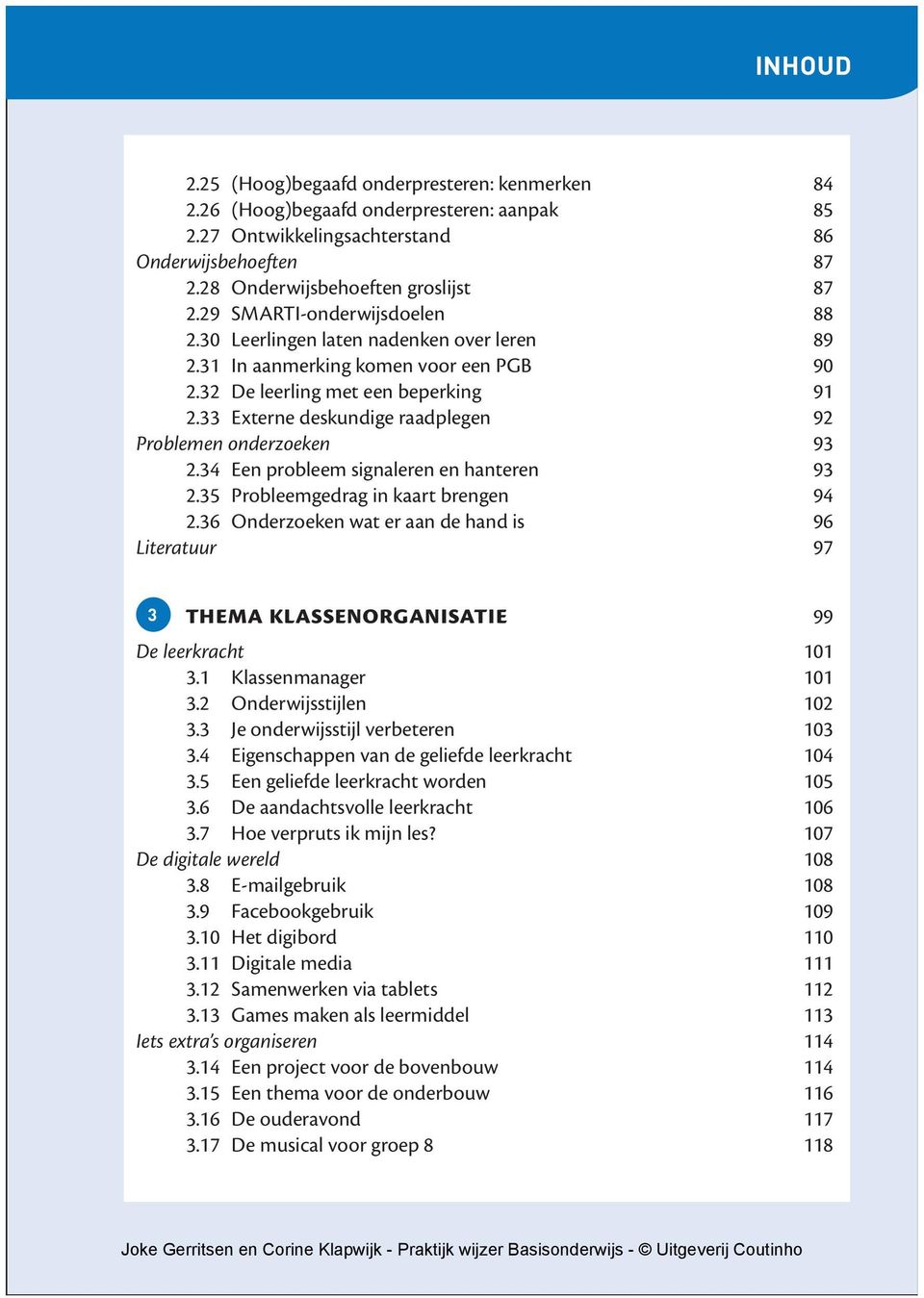 33 Externe deskundige raadplegen 92 Problemen onderzoeken 93 2.34 Een probleem signaleren en hanteren 93 2.35 Probleemgedrag in kaart brengen 94 2.