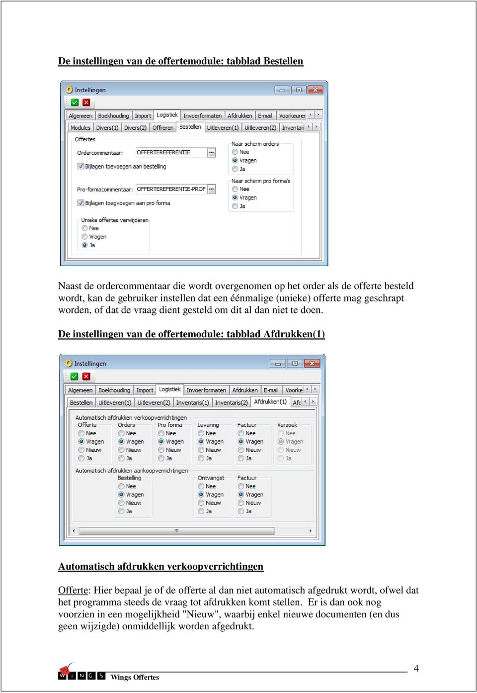 De instellingen van de fertemodule: tabblad Afdrukken(1) Automatisch afdrukken verkoopverrichtingen Offerte: Hier bepaal je de ferte al dan niet automatisch