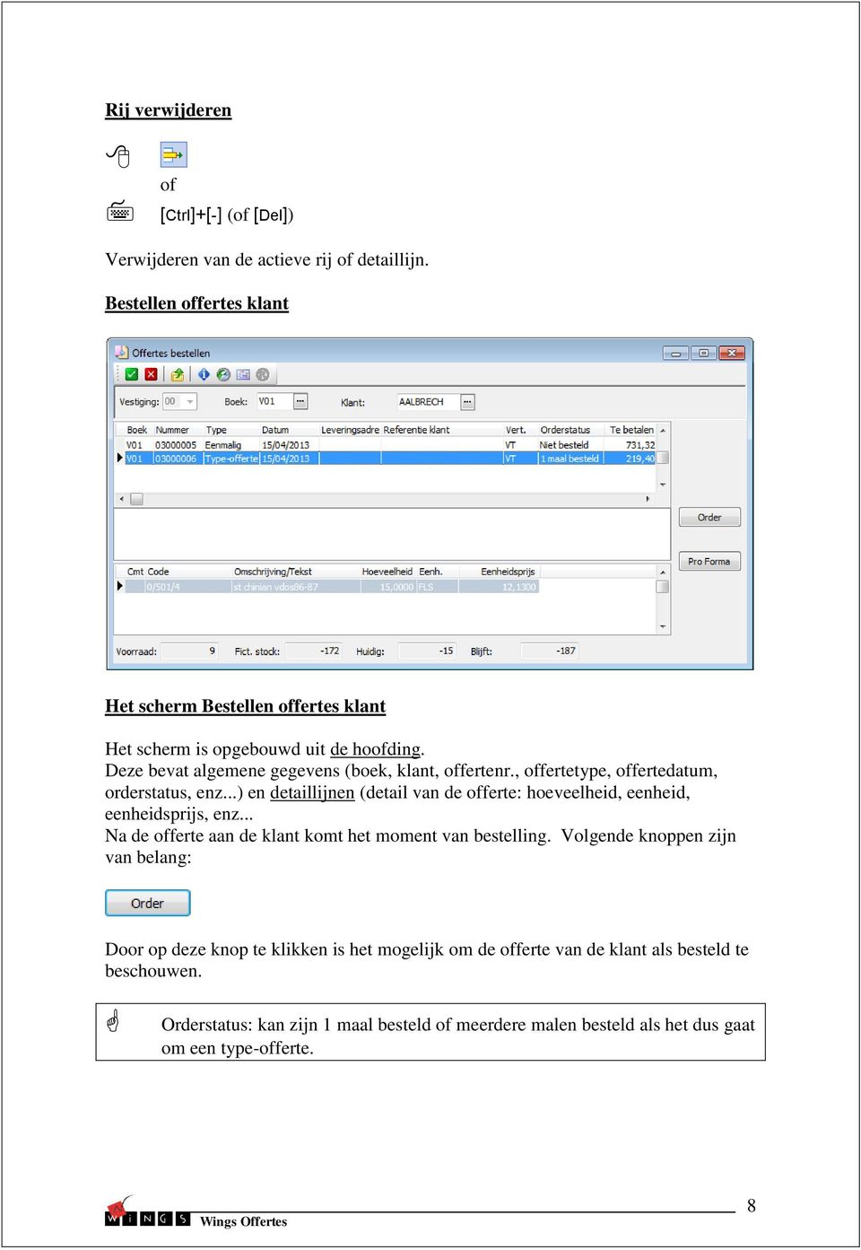 , fertetype, fertedatum, orderstatus, enz...) en detaillijnen (detail van de ferte: hoeveelheid, eenheid, eenheidsprijs, enz.