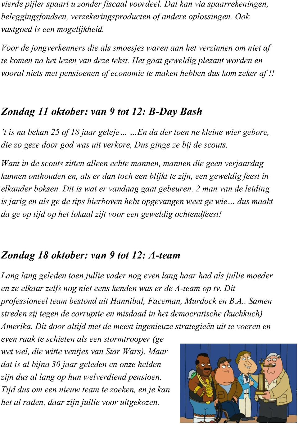 Het gaat geweldig plezant worden en vooral niets met pensioenen of economie te maken hebben dus kom zeker af!