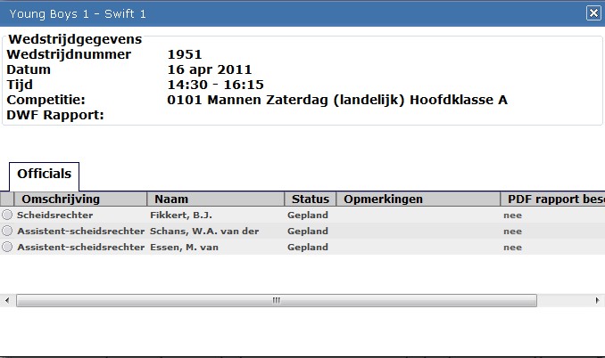 Uw rol De rol die u vervult tijdens de wedstrijd. Status Status met betrekking tot de wedstrijd. Dit kan zijn: uitgefloten, gepland, uitgevallen en afgezegd.