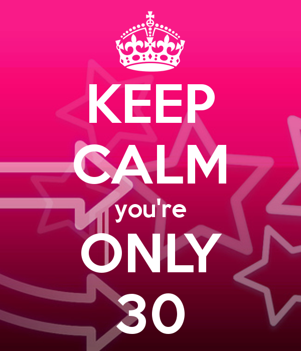 30! It s my birthday! Ja ik relax ik ben 30! Even bijkomen en tot morgen.