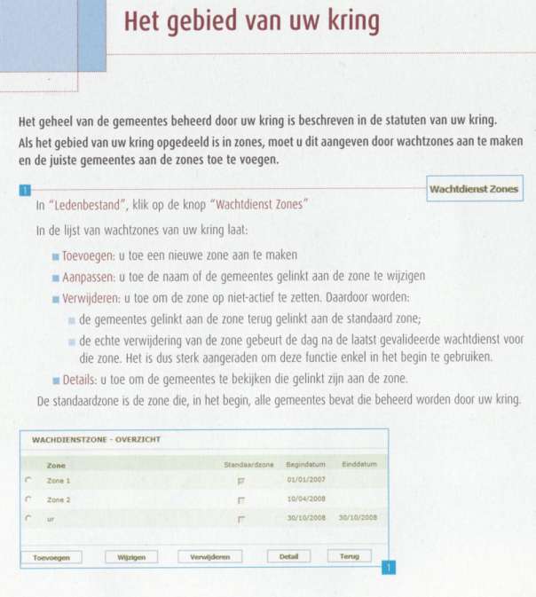 Er staat al een wachtdienstonderdeel of kringnaam ingevuld met ernaast Default Zone. Maak dus in elk geval een nieuw wachtdienstonderdeel aan want de Default zone is niet geldig vanaf 1/7/2008.