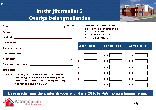 Het inschrijven U kunt inschrijven met behulp van het inschrijfformulier in deze brochure. Let u goed op dat u het juiste inschrijfformulier gebruikt en alle benodigde documenten inlevert.