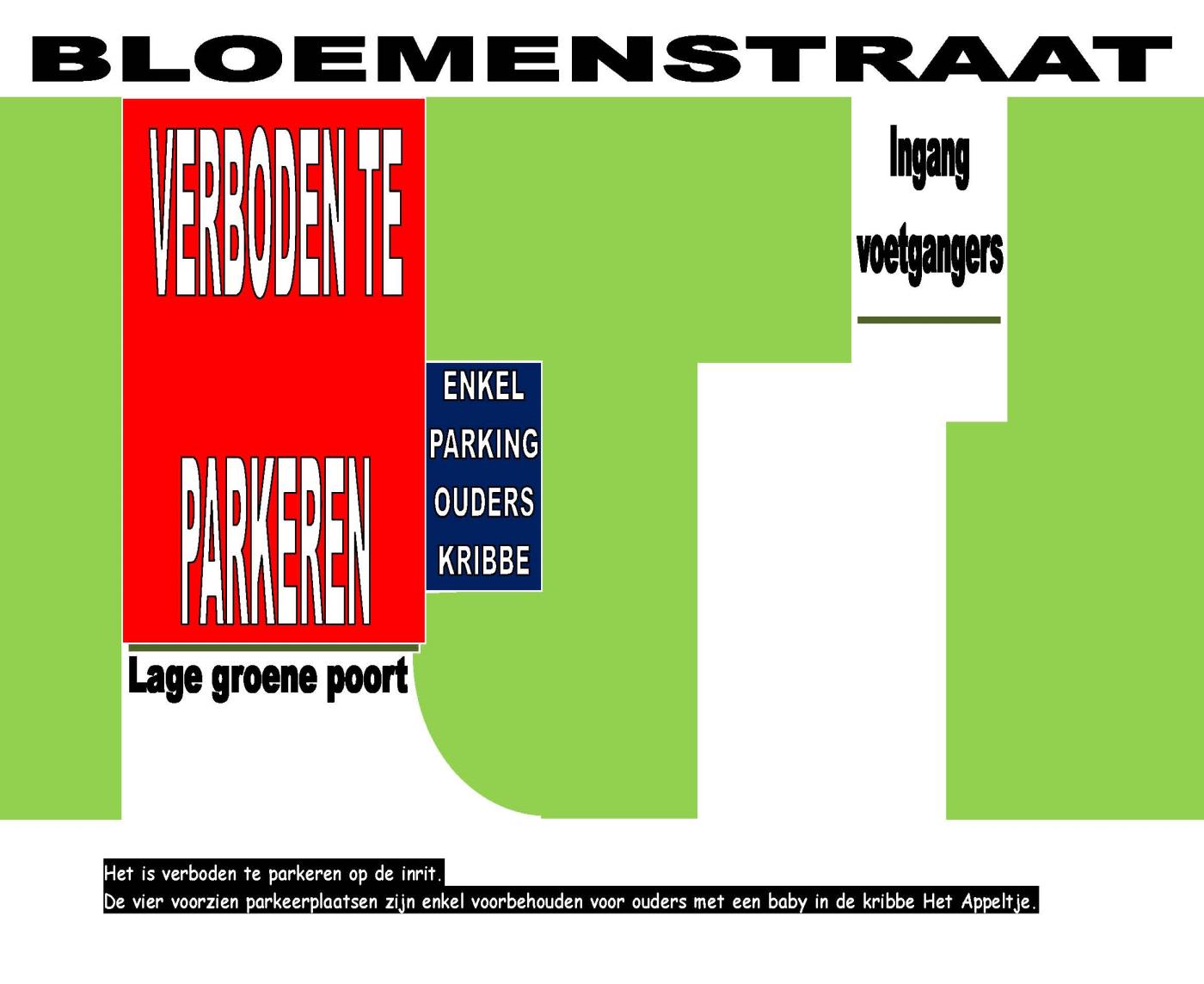 Parking Bloemenstraat: Het is strikt verboden te parkeren op de inrit voor het lage groene poortje. Dit is een brandweg en moet dus altijd verkeersvrij blijven.