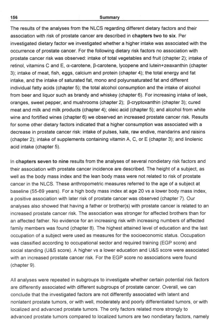 106 Summary The results of the analyses from the NLCS regarding different dietary factors and their association with risk of prostate cancer are described in chapters two to six.