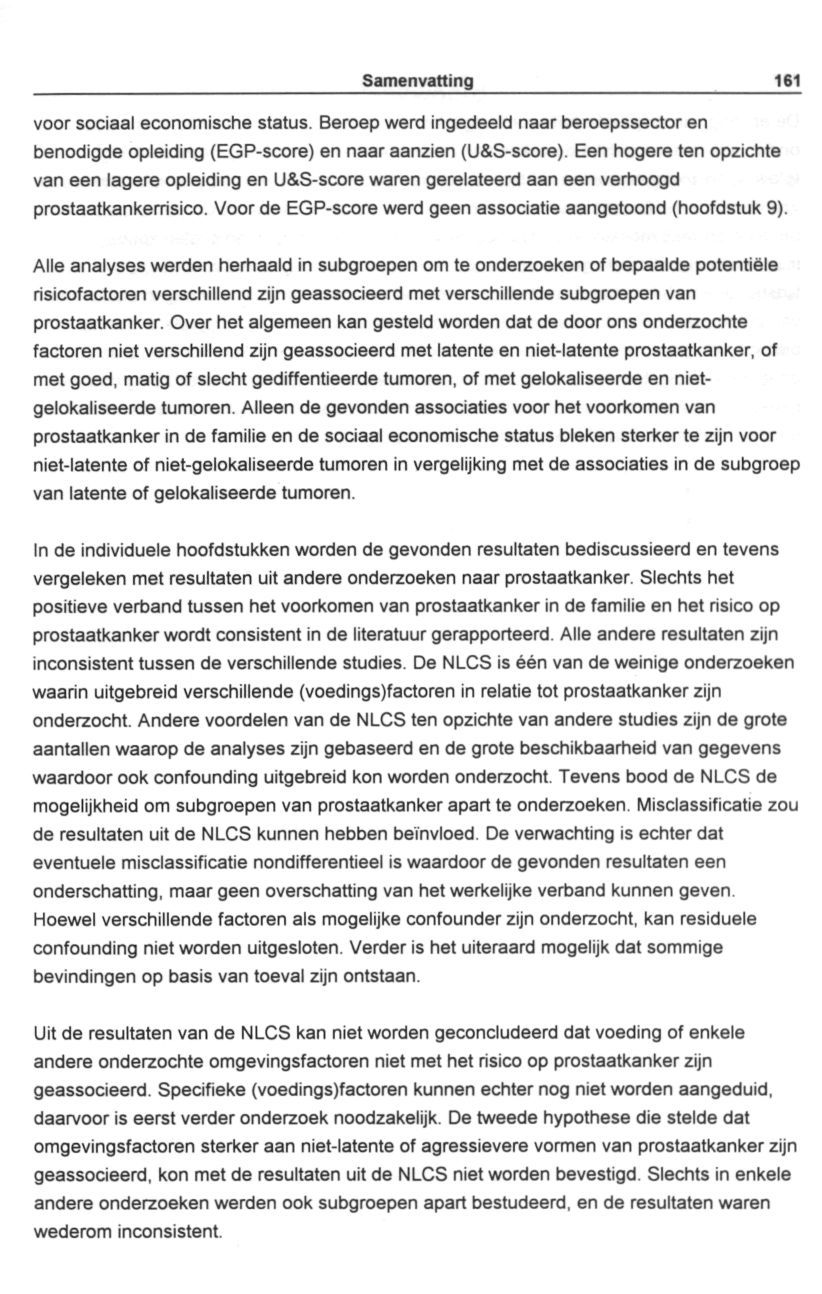 Samenvatting 161 voor sociaal economische status. Beroep werd ingedeeld naar beroepssector en benodigde opleiding (EGP-score) en naar aanzien (U&S-score).