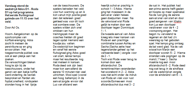 De coaches aan het woord: Door Ad Os HOORN - Nieuwsgierig naar de coaches zocht ik ze na de wedstrijd even op en heb ze voor u een paar vragen gesteld.