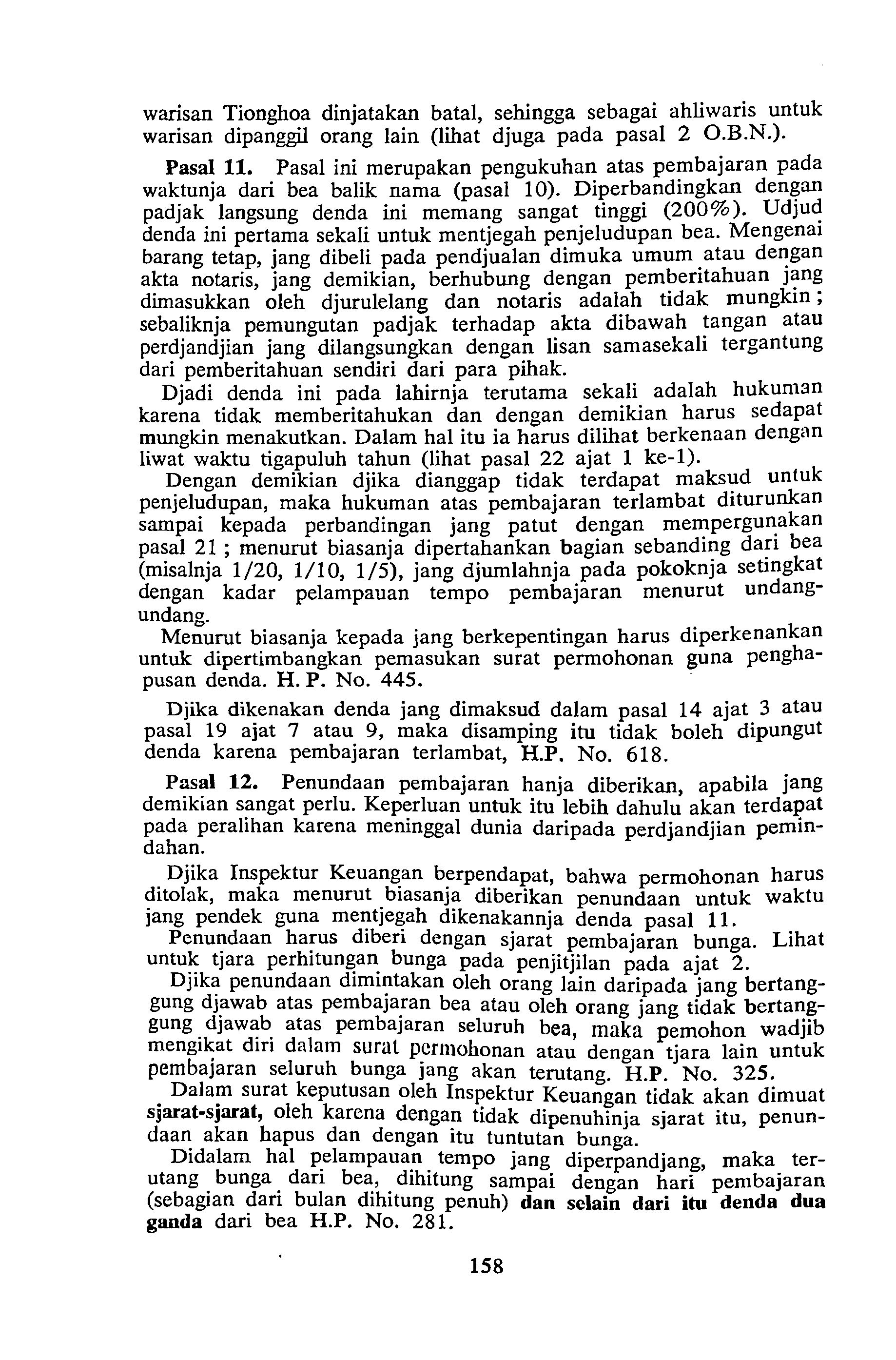 warisan Tionghoa dinjatakan batal, sehingga sebagai ahliwaris untuk warisan dipanggil orang lain (lihat djuga pad a pasal 2 O.B.N.). Pasal 11.