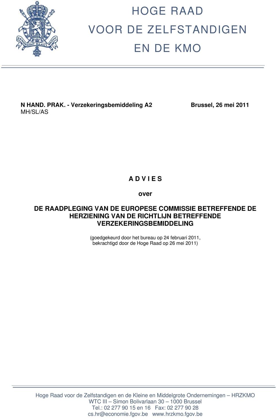 HERZIENING VAN DE RICHTLIJN BETREFFENDE VERZEKERINGSBEMIDDELING (goedgekeurd door het bureau op 24 februari 2011, bekrachtigd door de Hoge
