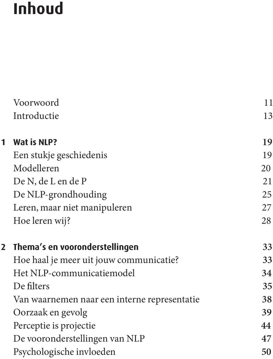 manipuleren 27 Hoe leren wij? 28 2 Thema s en vooronderstellingen 33 Hoe haal je meer uit jouw communicatie?