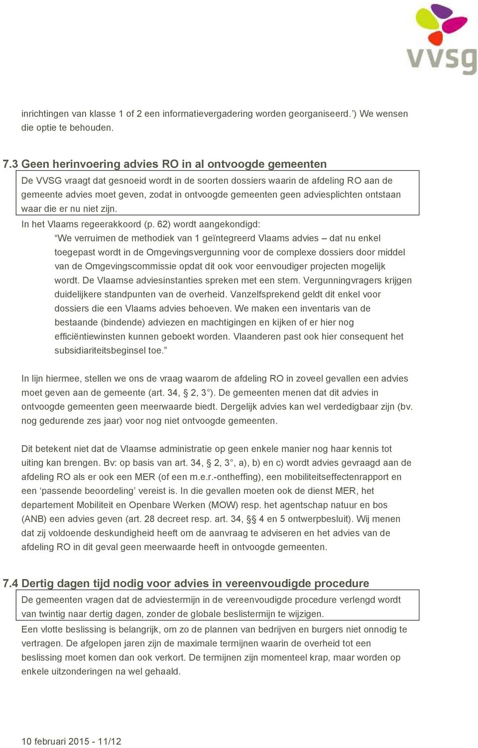 geen adviesplichten ontstaan waar die er nu niet zijn. In het Vlaams regeerakkoord (p.