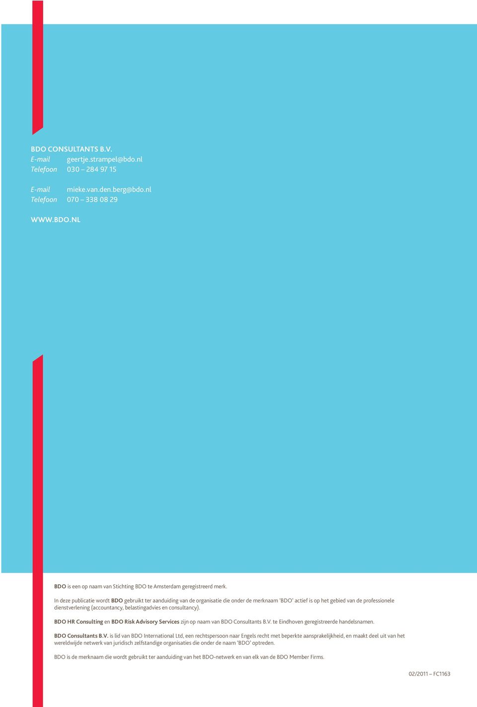 consultancy). BDO HR Consulting en BDO Risk Advisory Services zijn op naam van BDO Consultants B.V.