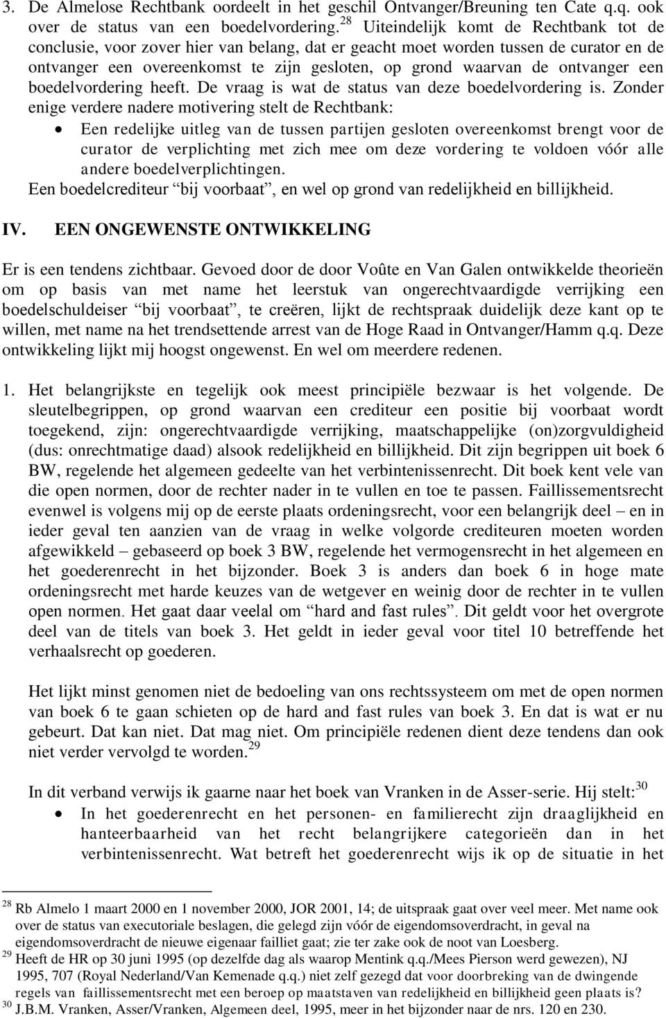 ontvanger een boedelvordering heeft. De vraag is wat de status van deze boedelvordering is.