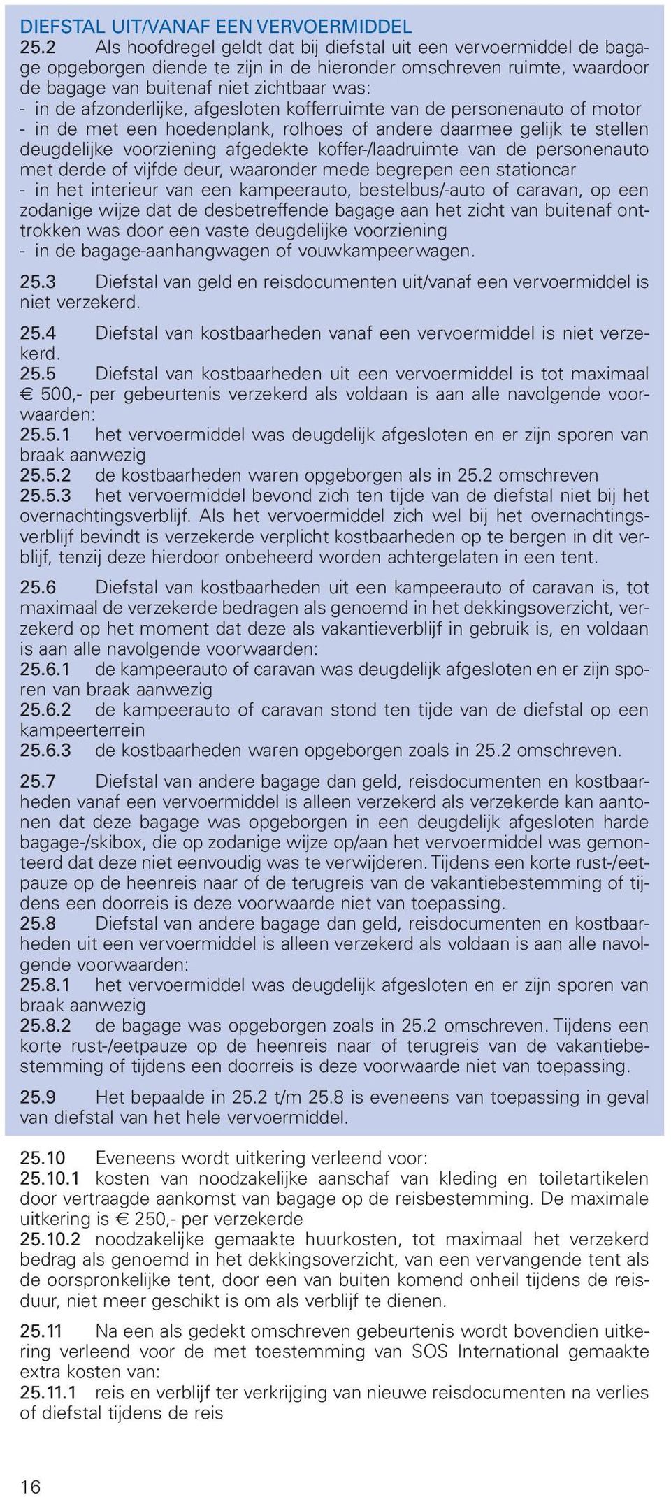 afzonderlijke, afgesloten kofferruimte van de personenauto of motor - in de met een hoedenplank, rolhoes of andere daarmee gelijk te stellen deugdelijke voorziening afgedekte koffer-/laadruimte van