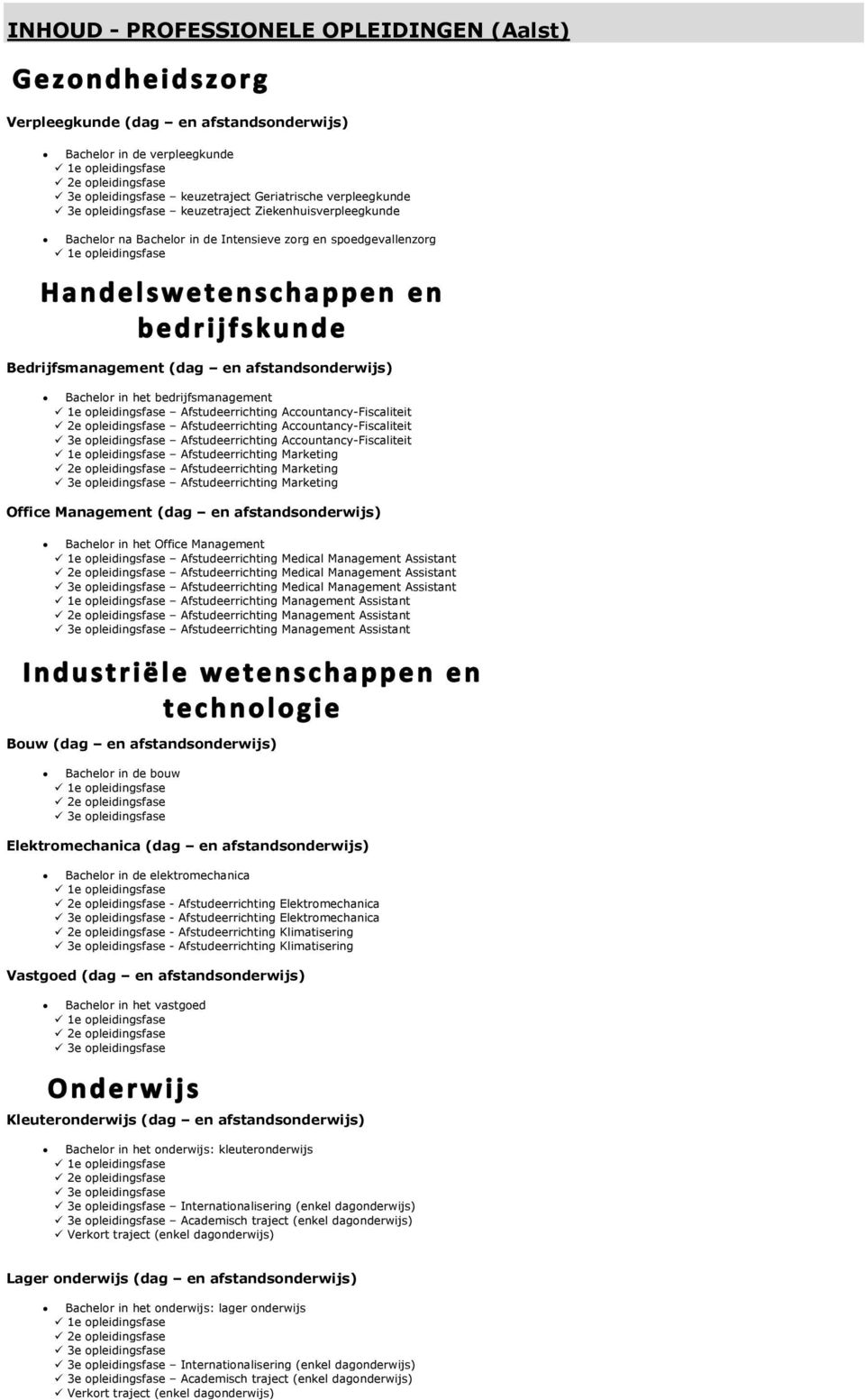 opleidingsfase Afstudeerrichting Accountancy-Fiscaliteit e opleidingsfase Afstudeerrichting Accountancy-Fiscaliteit 3e opleidingsfase Afstudeerrichting Accountancy-Fiscaliteit e opleidingsfase