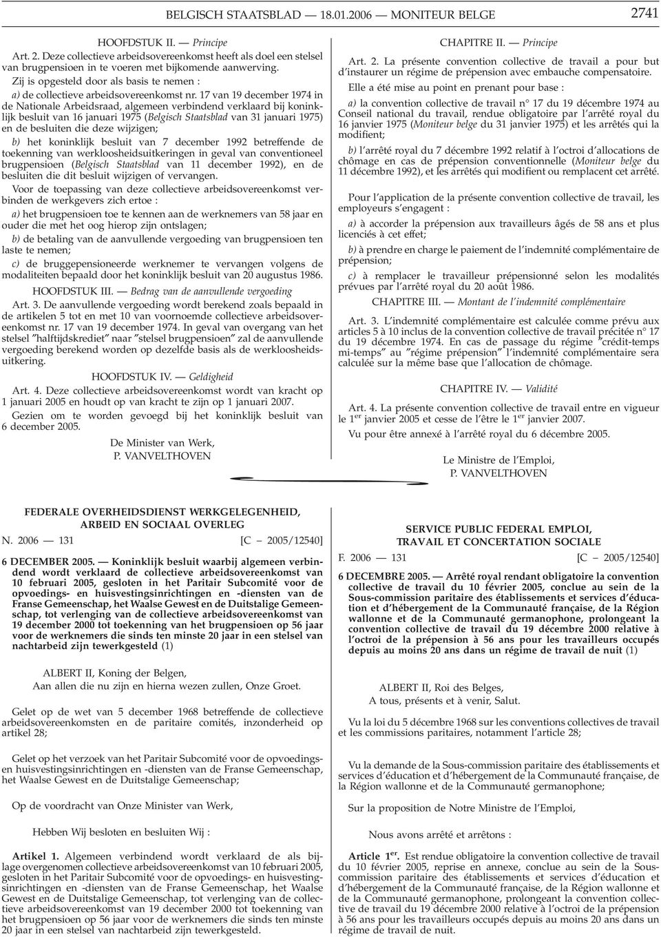 17 van 19 december 1974 in de Nationale Arbeidsraad, algemeen verbindend verklaard bij koninklijk besluit van 16 januari 1975 (Belgisch Staatsblad van 31 januari 1975) en de besluiten die deze