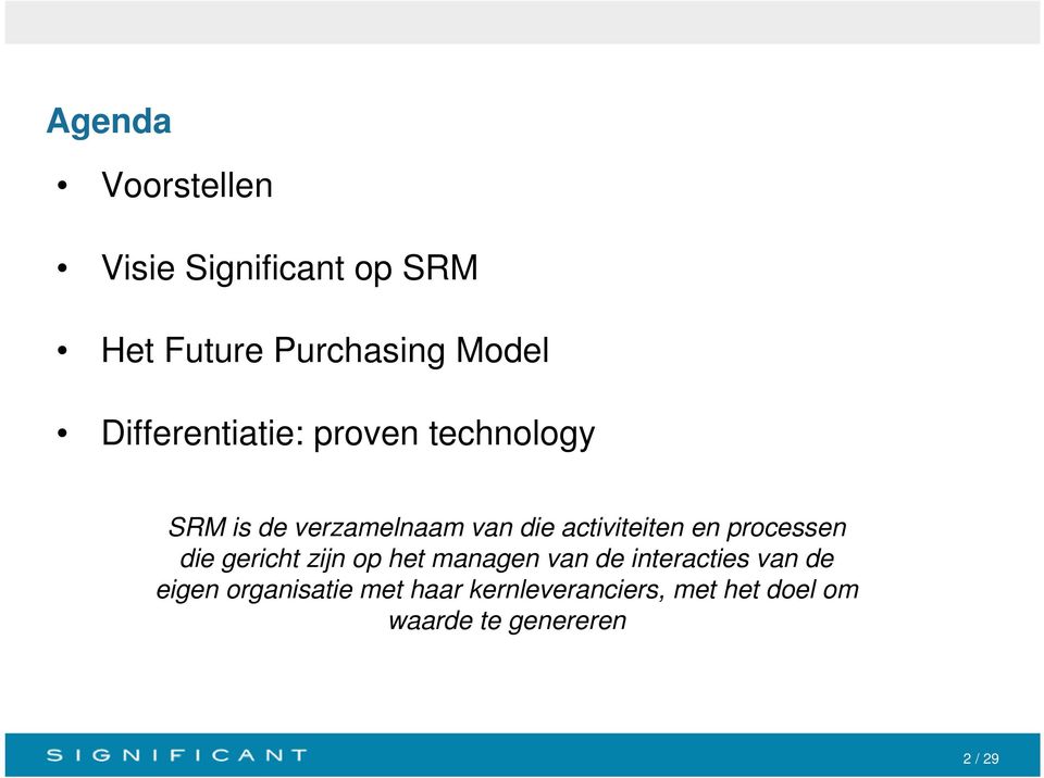 activiteiten en processen die gericht zijn op het managen van de interacties