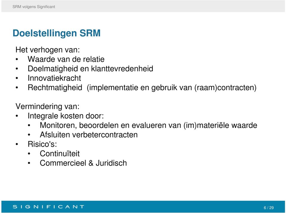 van (raam)contracten) Vermindering van: Integrale kosten door: Monitoren, beoordelen en