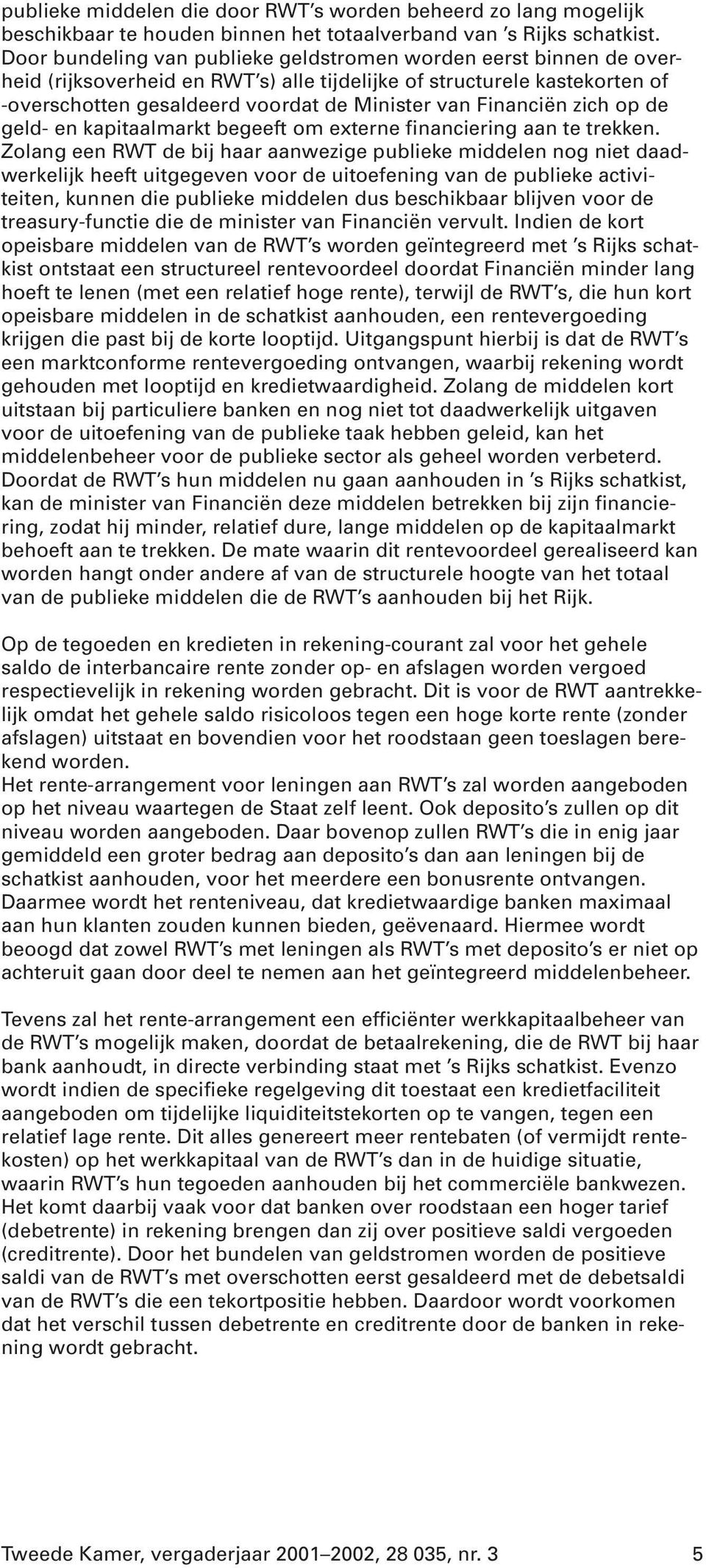 Financiën zich op de geld- en kapitaalmarkt begeeft om externe financiering aan te trekken.